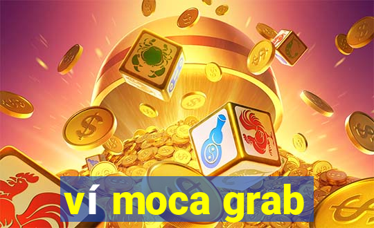 ví moca grab