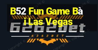 B52 Fun Game Bài Las Vegas