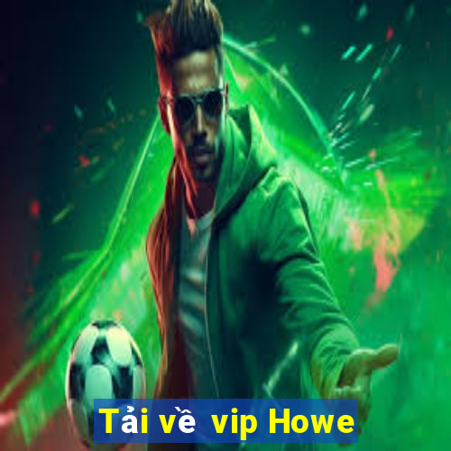 Tải về vip Howe