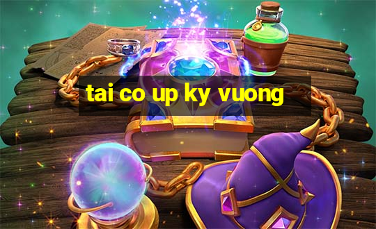 tai co up ky vuong