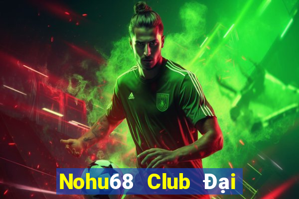 Nohu68 Club Đại Lý Cấp 1 Game Bài