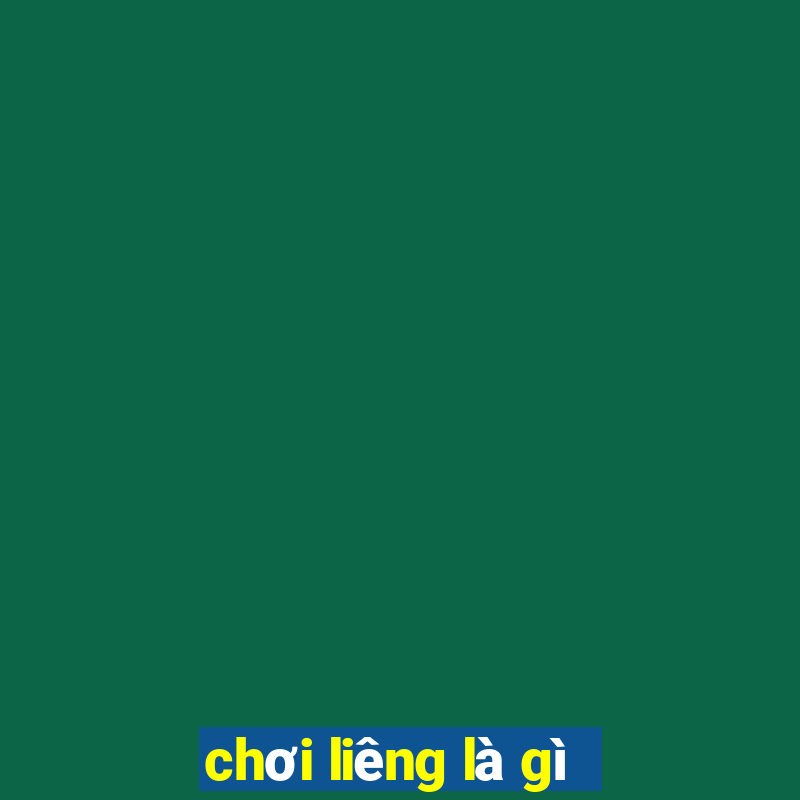 chơi liêng là gì