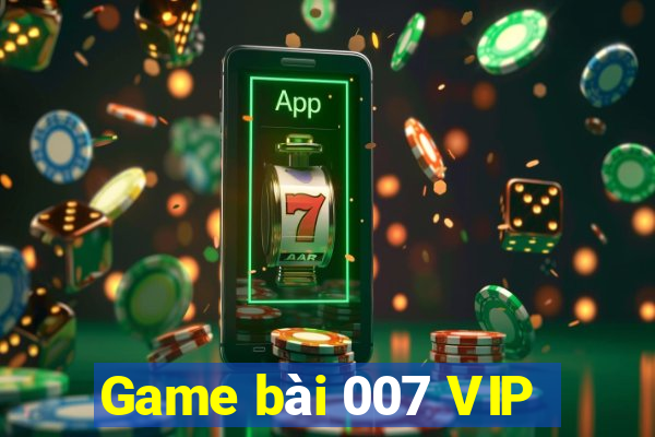 Game bài 007 VIP