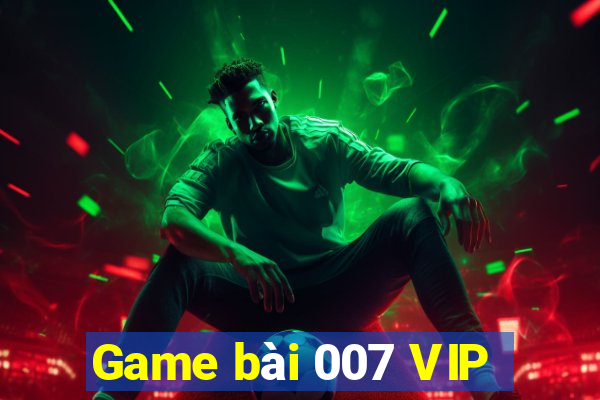 Game bài 007 VIP