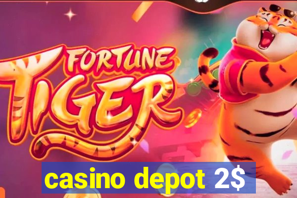 casino depot 2$