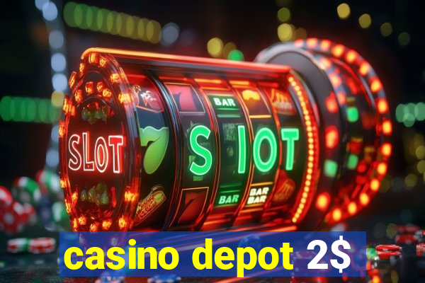 casino depot 2$