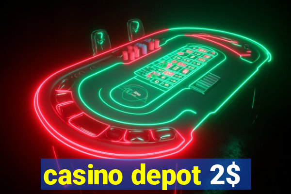 casino depot 2$