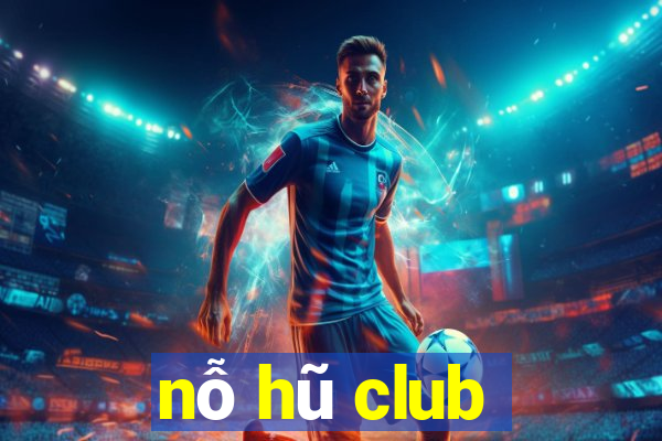 nỗ hũ club