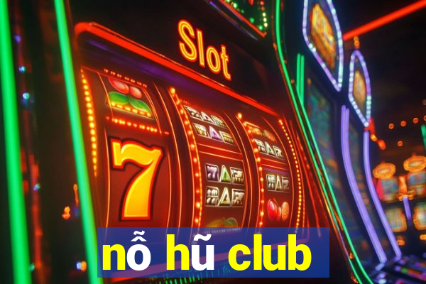 nỗ hũ club