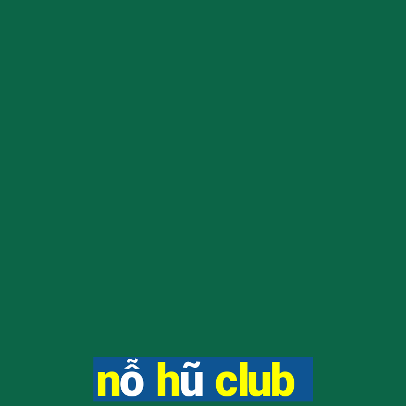 nỗ hũ club