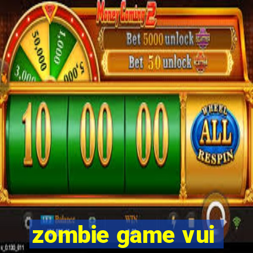 zombie game vui