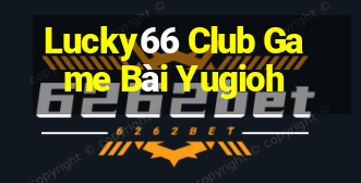 Lucky66 Club Game Bài Yugioh