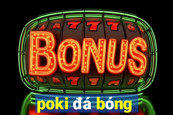 poki đá bóng