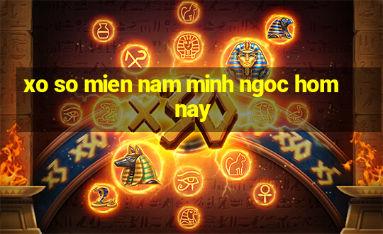 xo so mien nam minh ngoc hom nay