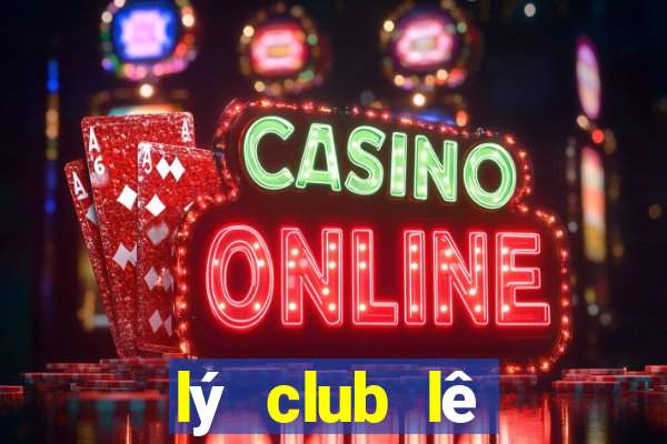 lý club lê phụng hiểu