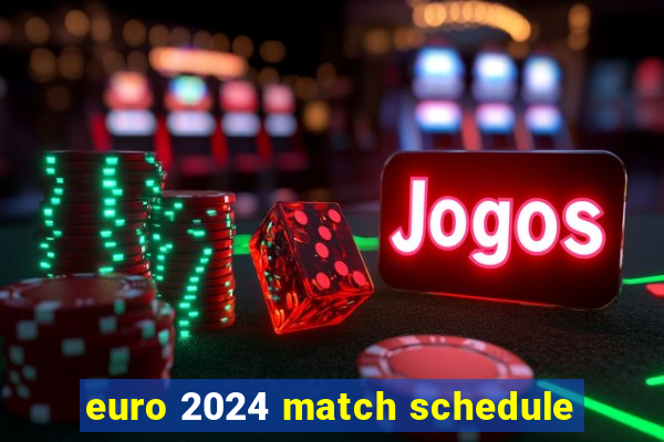 euro 2024 match schedule