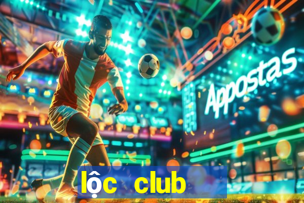 lộc club   cổng game quốc tế