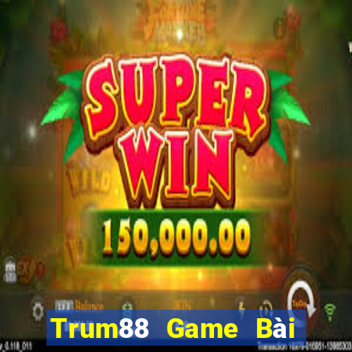 Trum88 Game Bài Hay Nhất Hiện Nay