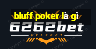 bluff poker là gì