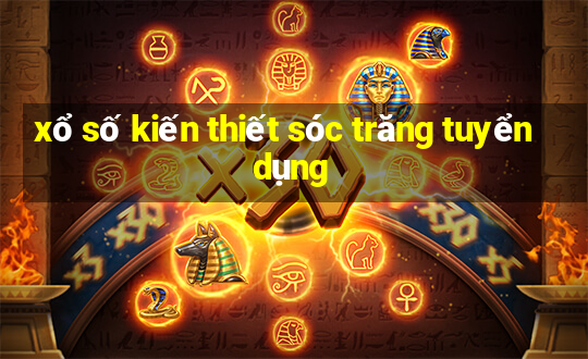 xổ số kiến thiết sóc trăng tuyển dụng