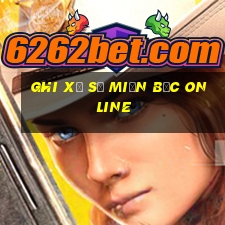 ghi xổ số miền bắc online