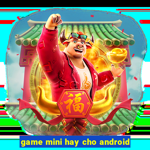 game mini hay cho android