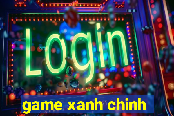 game xanh chinh