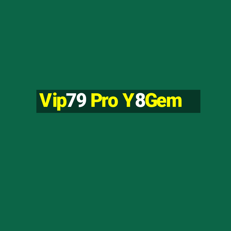 Vip79 Pro Y8Gem