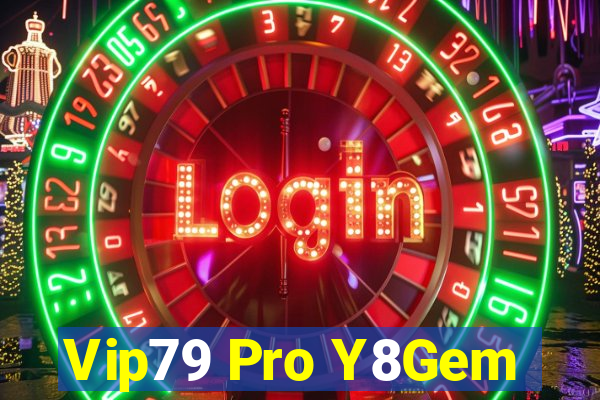 Vip79 Pro Y8Gem