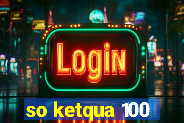 so ketqua 100