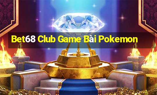 Bet68 Club Game Bài Pokemon