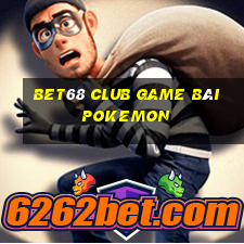 Bet68 Club Game Bài Pokemon