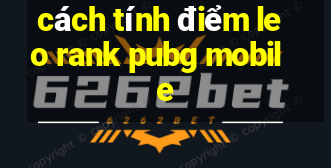 cách tính điểm leo rank pubg mobile