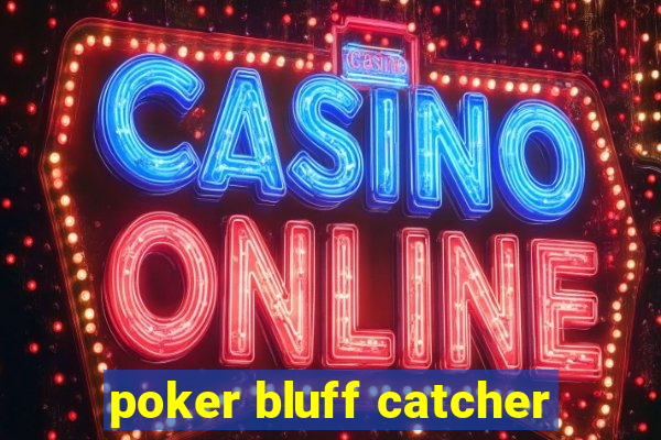 poker bluff catcher