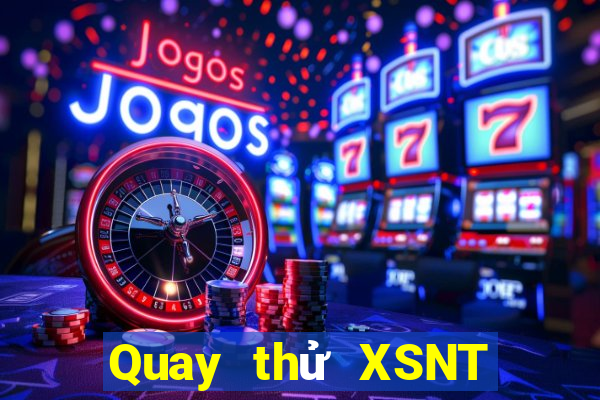 Quay thử XSNT ngày 31