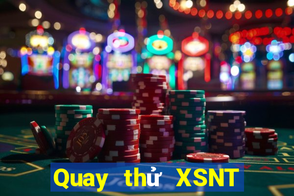 Quay thử XSNT ngày 31