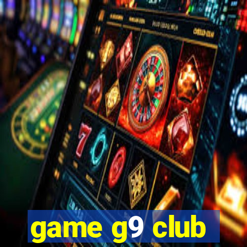 game g9 club