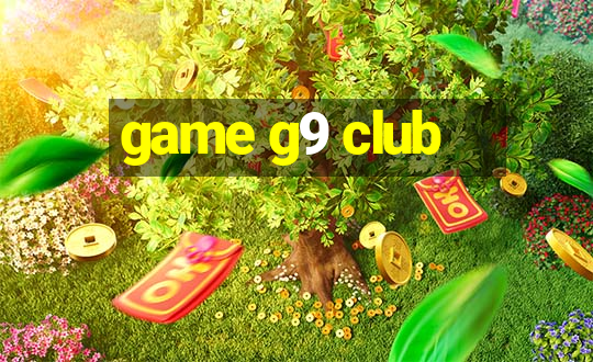 game g9 club