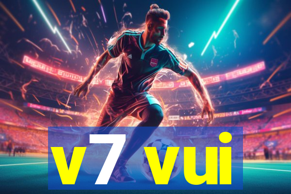 v7 vui