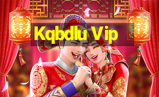 Kqbdlu Vip