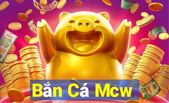 Bắn Cá Mcw