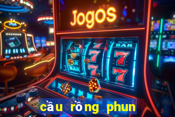 cầu rồng phun lửa thứ mấy