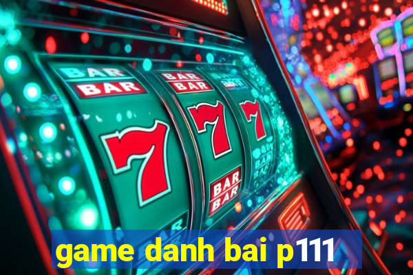 game danh bai p111