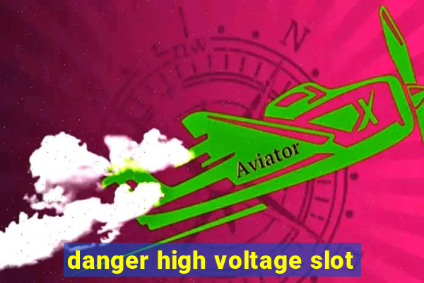 danger high voltage slot