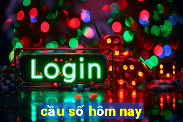 cầu số hôm nay