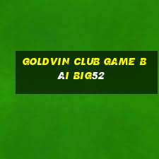 Goldvin Club Game Bài Big52