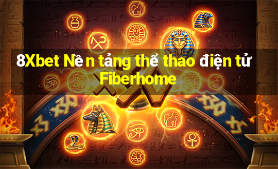 8Xbet Nền tảng thể thao điện tử Fiberhome