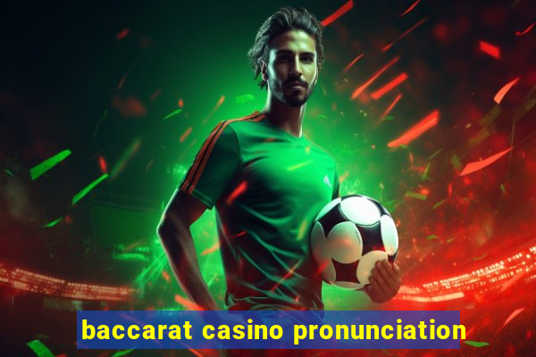 baccarat casino pronunciation