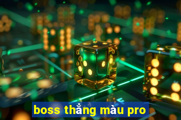 boss thẳng màu pro