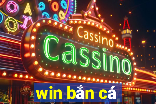 win bắn cá